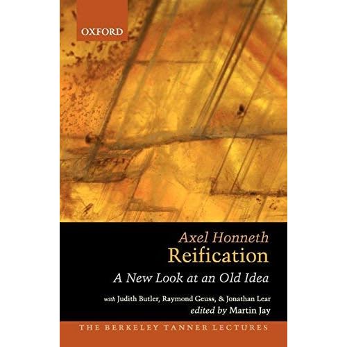 Reification: A New Look at an Old Idea The Berkeley Tanner Lectures by Axel Honneth 2012-01-01 Paperback