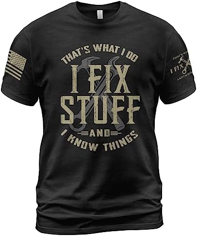 Stuff for Men, That's What I Do I Fix Stuff and I Know Things, I Fix Stuff and Know Things Tshirt for Men 4