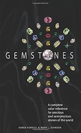 Gemstones: A complete color reference for precious and semiprecious stones of the world