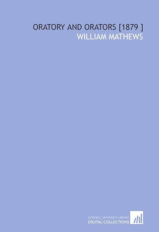 Oratory and Orators [1879 ]