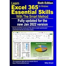 Learn Excel 365 Essential Skills with The Smart Method: Sixth Edition: fully updated for the new January 2022 version