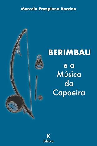 BERIMBAU e a Musica da Capoeira (Portuguese Edition)