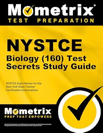 NYSTCE Biology 160 Secrets Study Guide: NYSTCE Test Review for the New York State Teacher Certification Examinations Mometrix Test Preparation Study Guide Edition