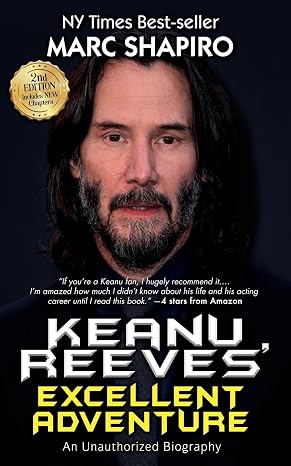 Keanu Reeves Excellent Adventure: An Unauthorized Biography