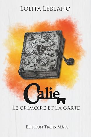 Le grimoire et la carte (Calie) (French Edition)