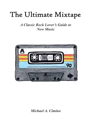 The Ultimate Mixtape: A Classic Rock Lover's Guide to New Music