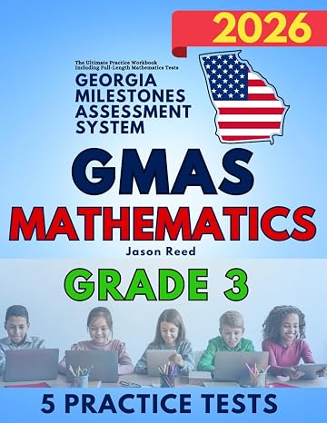 Georgia Milestones Assessment System (GMAS) Grade 3: Mathematics: The Ultimate Test Prep Workbook Including Full-Length Mathematics Tests (GMAS Test Prep Grade 3)