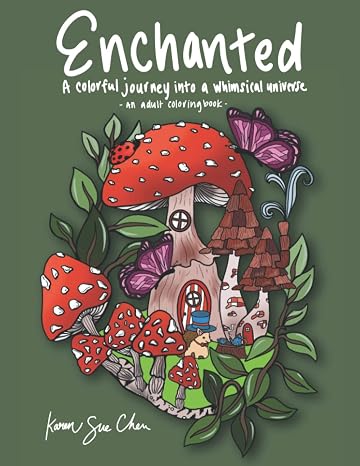 Enchanted: A Coloring Book and a Colorful Journey Into a Whimsical Universe
