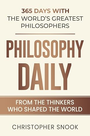 Philosophy Daily: 365 Days With The Worlds Greatest Philosophers (daily Wisdom Collection)