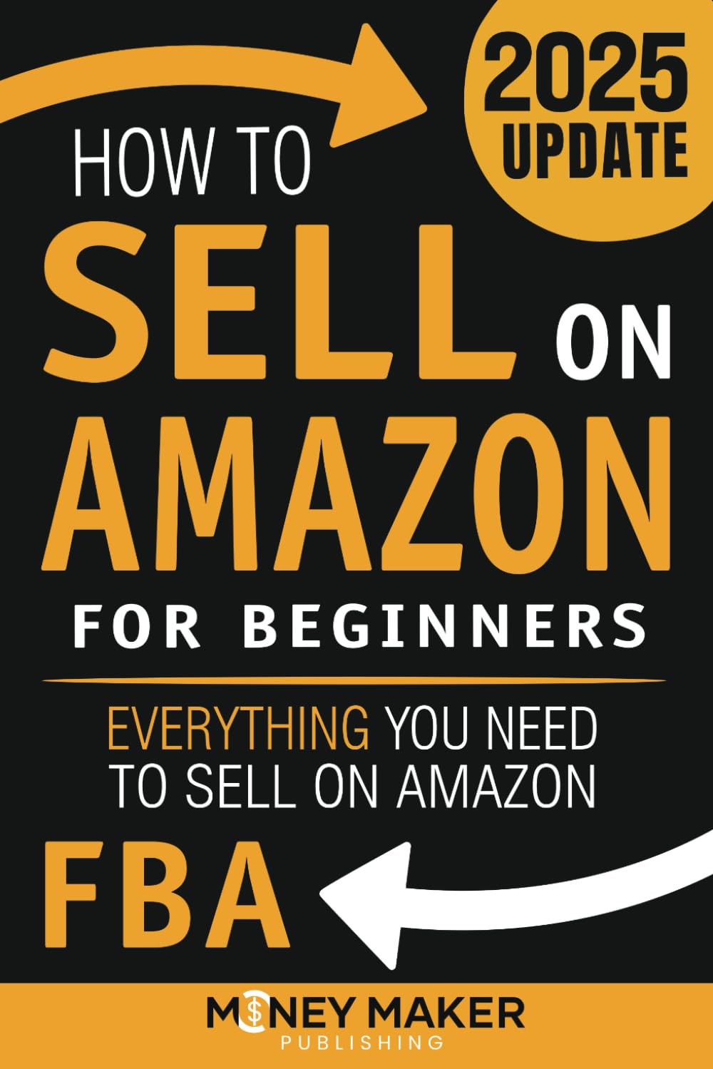 How to Sell on Amazon for Beginners: Everything You Need to Sell on Amazon FBA How to Sell Online for Profit Paperback – August 19, 2020