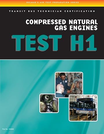 ASE Test Preparation - Transit Bus H1, Compressed Natural Gas (Delmar Learning's Ase Test Prep Series) (Delmar's ASE Test Preparation)