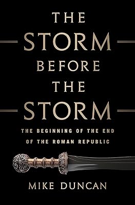 The Storm Before the Storm: The Beginning of the End of the Roman Republic Hardcover October 24, 2017