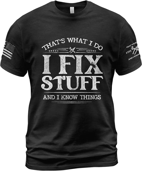 I Fix Stuff and Know Things Tshirt for Men, Men Stuff 1