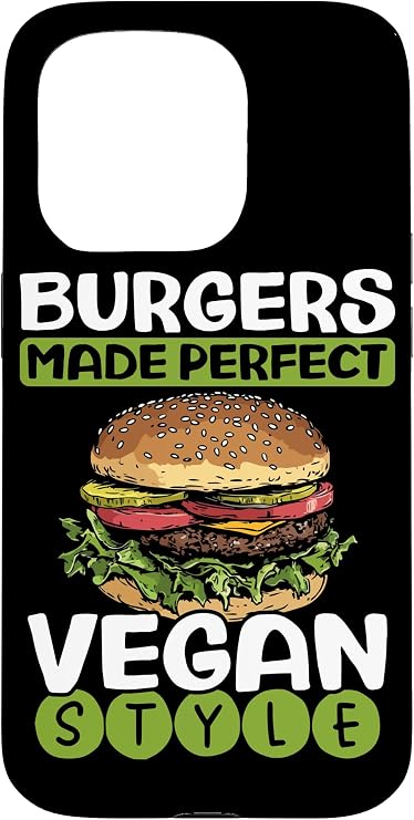 iPhone 15 Pro Burgers Made Better Vegan Style Vegan Burgers Case