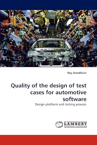 Quality of the design of test cases for automotive software: Design platform and testing process