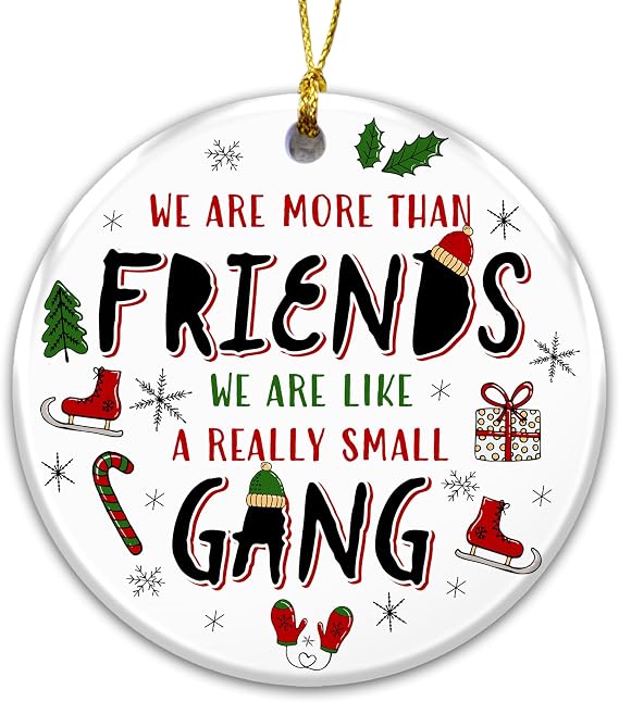 Funny Friendship Christmas Ornament 2025 â âWe are More Than Friends, We are Like a Really Small Gang, BFF Holiday Keepsake, Coworker Stocking Stuffer Decoration 
