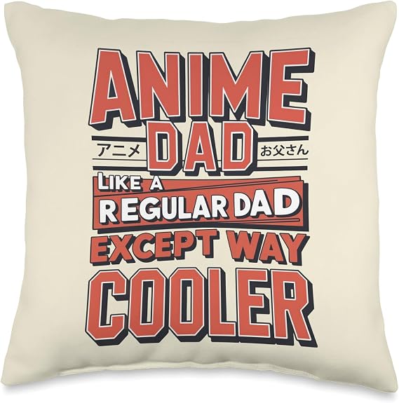Anime Dad Like A Regular Dad Except Way Cooler Otaku Father Throw Pillow