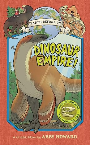 Dinosaur Empire! (Earth Before Us #1): Journey through the Mesozoic Era