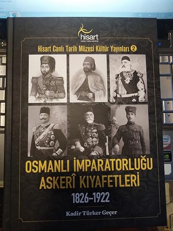 Osmanlı İmparatorluğu Askerî Kıyafetleri 1826-1922