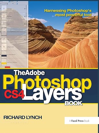 The Adobe Photoshop CS4 Layers Book: Harnessing Photoshop's most powerful tool