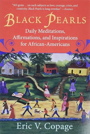 Black Pearls: Daily Meditations, Affirmations, and Inspirations for African-Americans An Empowering Self-Help Guide to Personal Growth